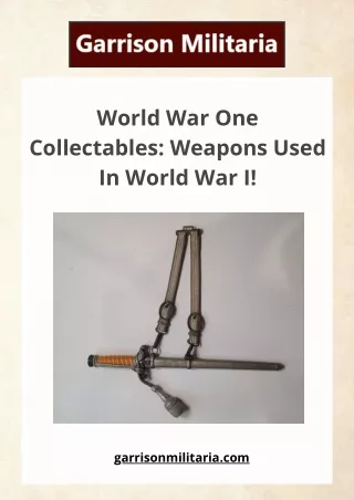World War One Collectables Weapons Used In World War I!