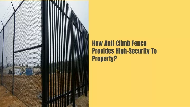 how anti climb fence provides high security to property