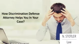 How Discrimination Defense Attorney Helps You In Your Case?
