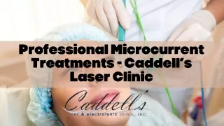Professional Microcurrent Treatments - Caddell’s Laser Clinic
