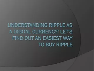 understanding ripple as a digital currency let s find out an easiest way to buy ripple