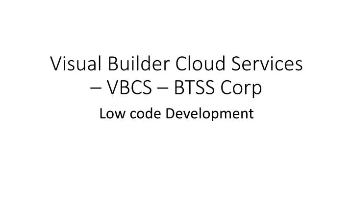 visual builder cloud services vbcs btss corp
