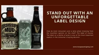 STAND OUT WITH AN UNFORGETTABLE LABEL DESIGN