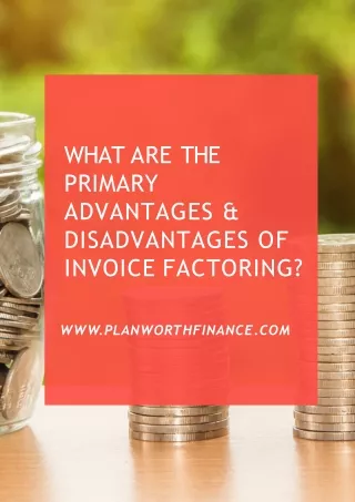 What Are The Primary Advantages & Disadvantages Of Invoice Factoring?