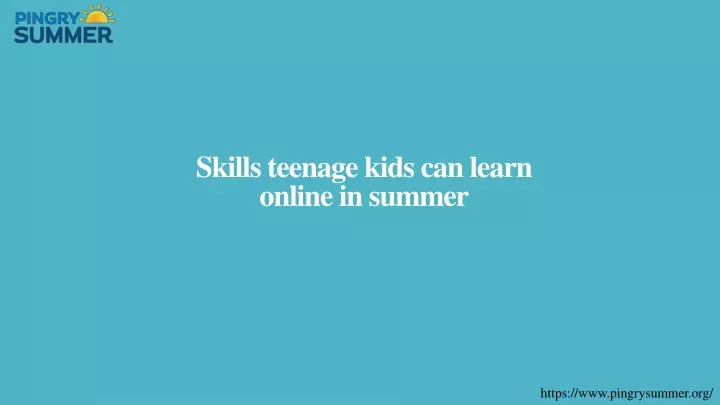 skills teenage kids can learn online in summer