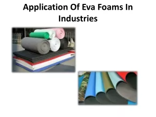 EVA Foam includes a wide range of uses in industries