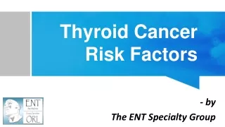 Thyroid Cancer Risk Factors - ENT Specialty Group