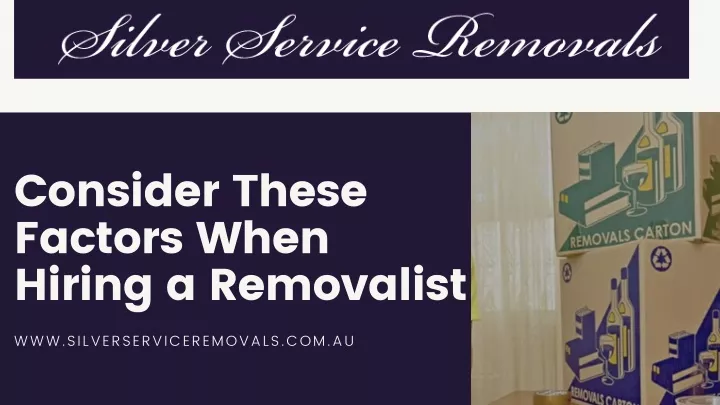 consider these factors when hiring a removalist