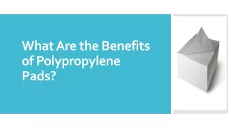 what are the benefits of polypropylene pads