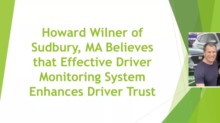 howard wilner of sudbury ma believes that effective driver monitoring system enhances driver trust
