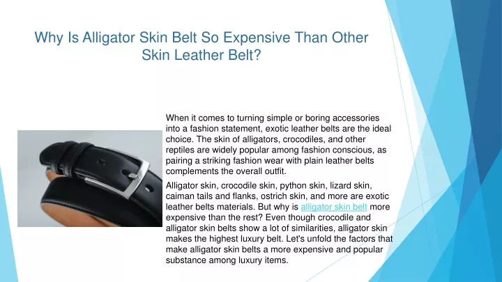 why is alligator skin belt so expensive than other skin leather belt