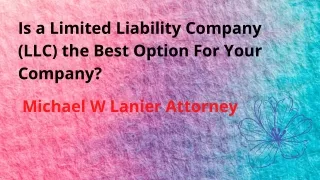 How Is a Limited Liability Company (LLC) the Best Option For Your Company
