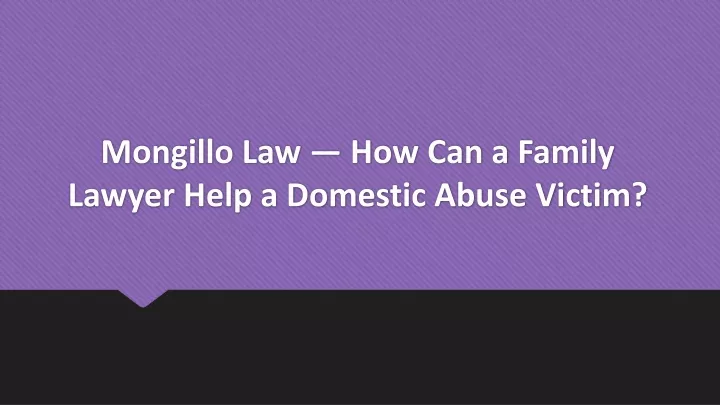 mongillo law how can a family lawyer help a domestic abuse victim