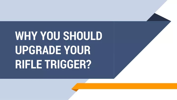 why you should upgrade your rifle trigger