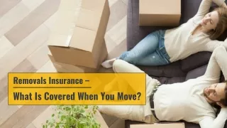 Removals Insurance – What Is Covered When You Move
