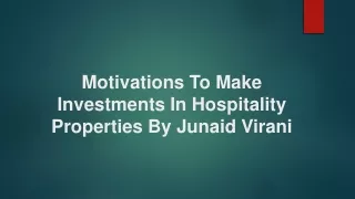 Motivations To Make Investments In Hospitality Properties By Junaid Virani