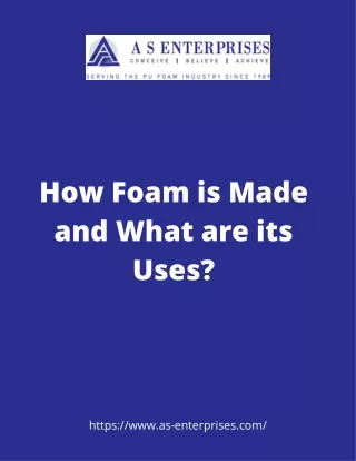how foam is made and what are its uses