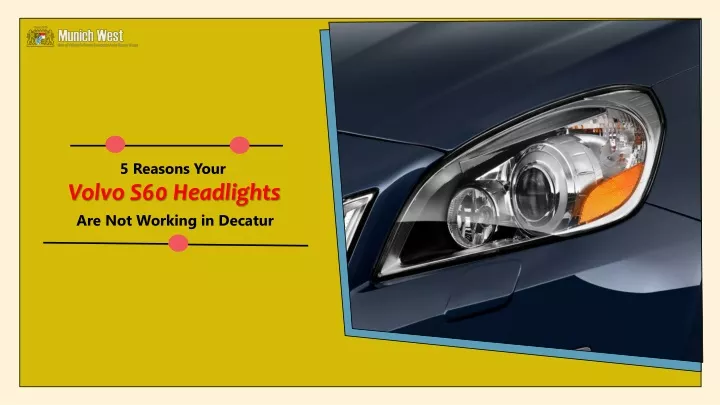 5 reasons your volvo s60 headlights