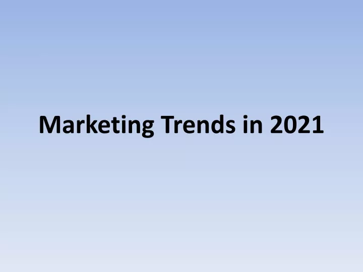 marketing trends in 2021