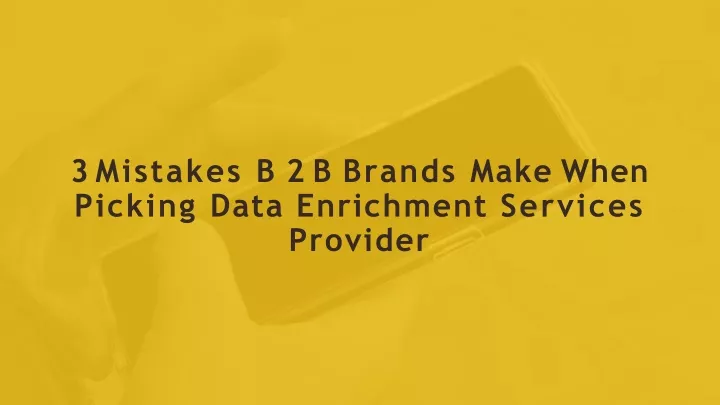 3 mistakes b 2 b brands make when picking data enrichment services provider