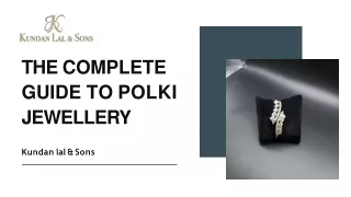 Kundan lal & Sons Explained the complete guide to polki jewellery PPT