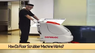 how do floor scrubber machine works