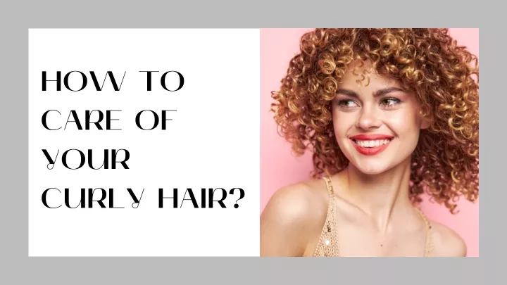 how to care of your curly hair