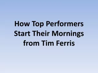 how top performers start their mornings from tim ferris