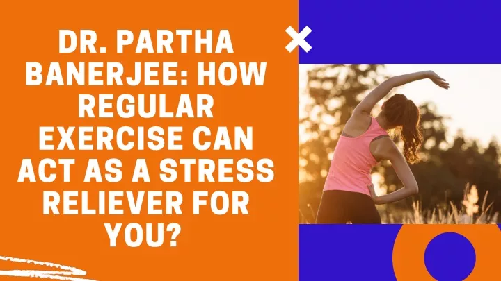 dr partha banerjee how regular exercise