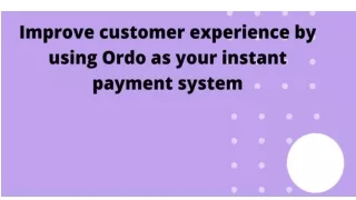 Improve customer experience by using Ordo as your instant payment system-converted