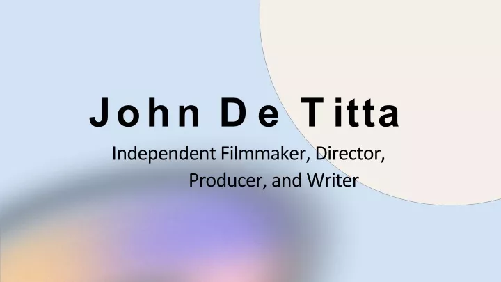 john d e t itta independent filmmaker director