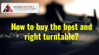 How to buy the best and right turntable