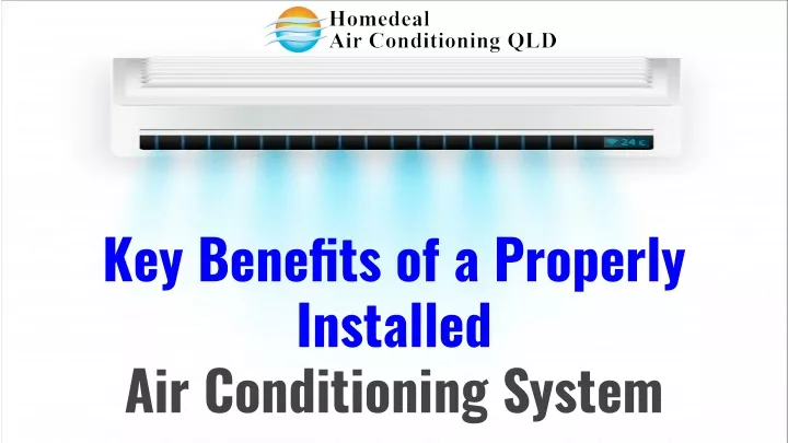 PPT - Key Benefits of a Properly Installed Air Conditioning System ...