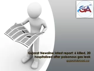 Gujarat Newsline latest report-6 killed, 20 hospitalized after poisonous gas leak