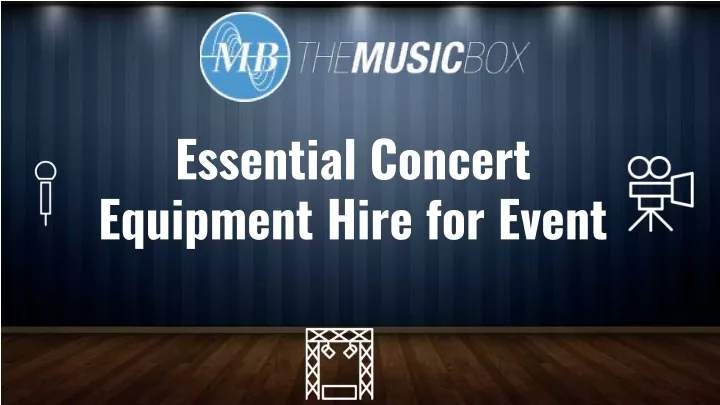essential concert equipment hire for event