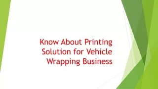 know about printing solution for vehicle wrapping business