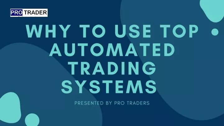 why to use top automated trading systems