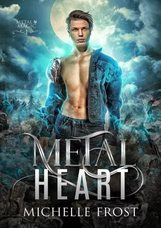 pdf download books Metal Heart (Metal & Magic #1) Full