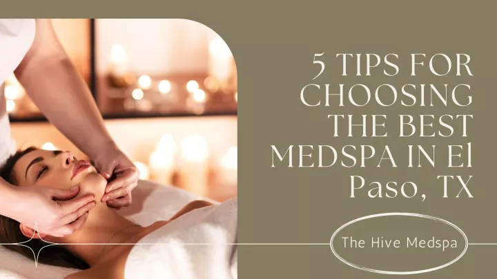 5 tips for choosing the best medspa in el paso tx