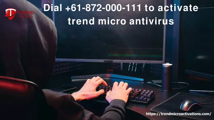 dial 61 872 000 111 to activate trend micro antivirus