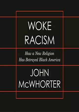 [PDF] Download Woke Racism: How a New Religion Has Betrayed Black America Full