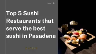 5 Japanese sushi Restaurants that serve the best sushi in Pasadena