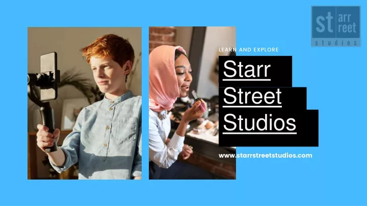 learn and explore starr street studios