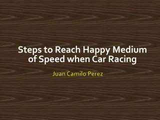 Juan Camilo Perez : Steps To Reach Happy Medium Of Speed When Car Racing