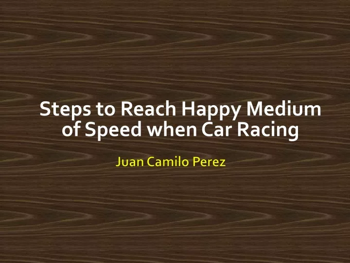 steps to reach happy medium of speed when car racing