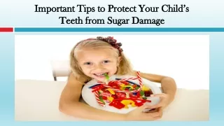 Important Tips to Protect Your Child's Teeth from Sugar Damage