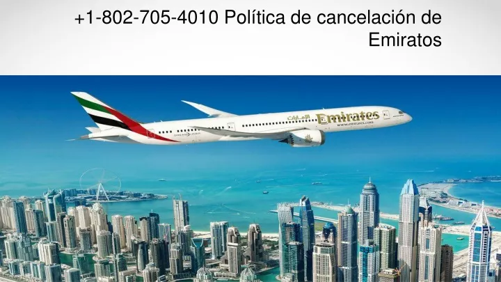 1 802 705 4010 pol tica de cancelaci n de emiratos