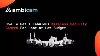 how to get a fabulous wireless security camera