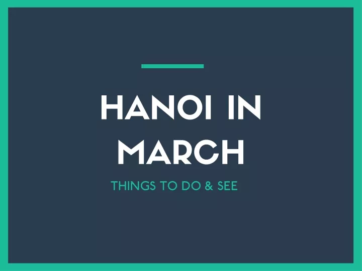 hanoi in march things to do see