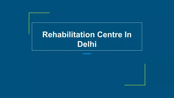 rehabilitation centre in delhi